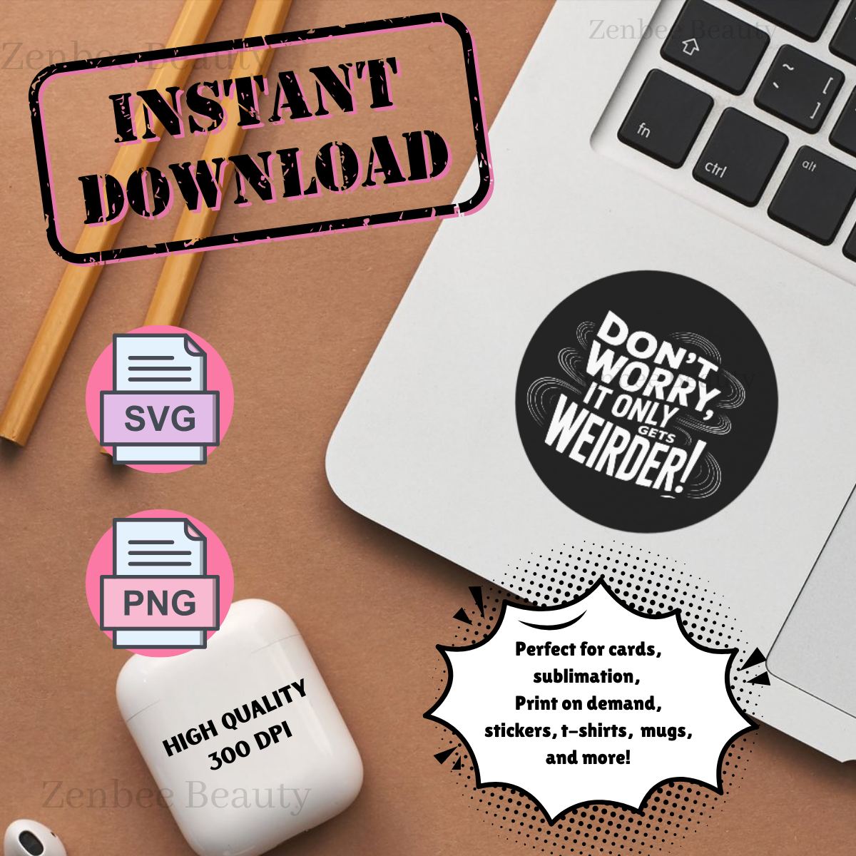 Don’t Worry It Only Gets Weirder SVG PNG | Funny Quote Digital Download for Sublimation, Stickers, mugs, Cricut, Silhouette & POD Designs