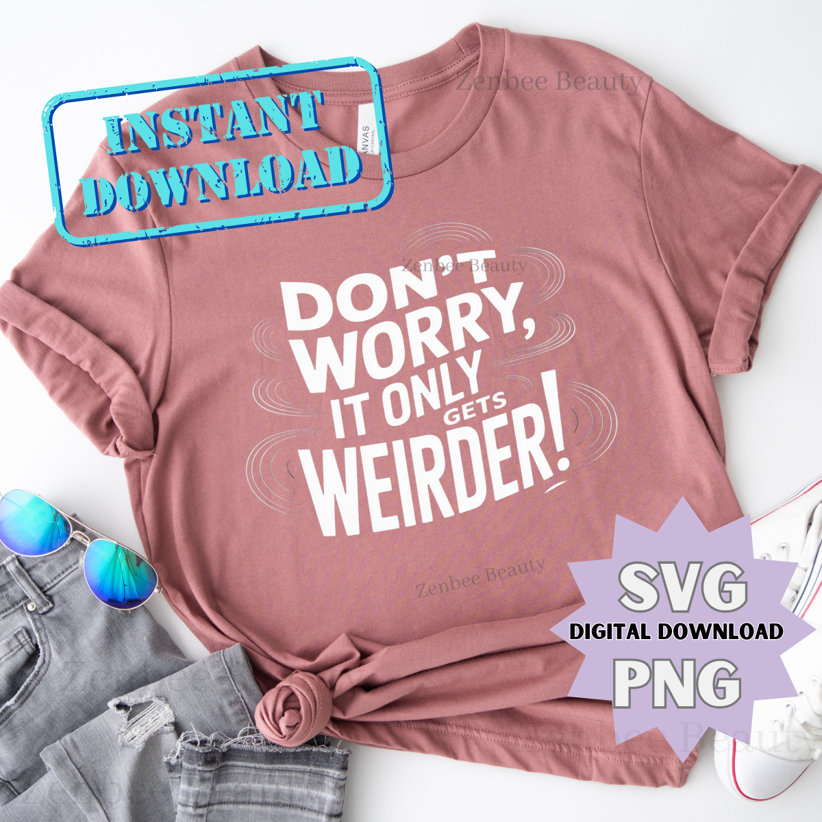 Don’t Worry It Only Gets Weirder SVG PNG | Funny Quote Digital Download for Sublimation, Stickers, mugs, Cricut, Silhouette & POD Designs