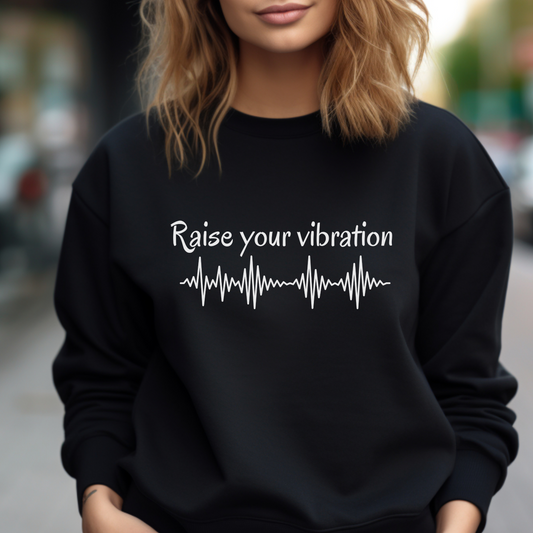 Raise your vibration Sweatshirt, Yoga Sweatshirt, Mindful Shirt, Motivational mom sweatshirt, Zen Sweatshirt, Meditation shirt, chakra gift